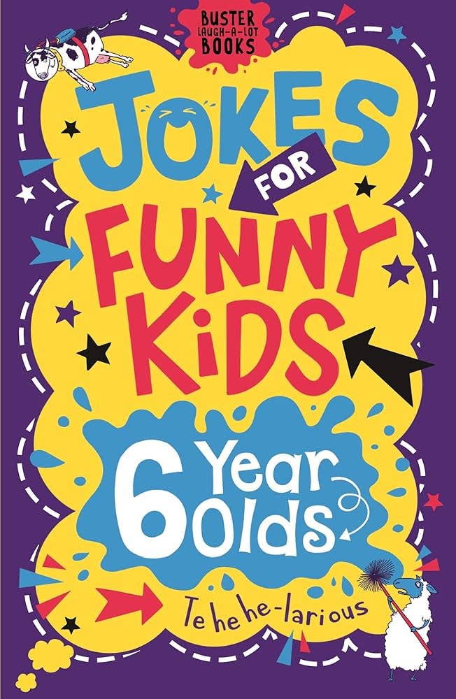 Jokes For Funny Kids: 6 Year Olds