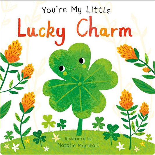 You're My Little Lucky Charm by: Board Books; 18 pages / English