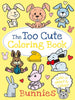 Too Cute Coloring Book: Bunnies by Little Bee Books