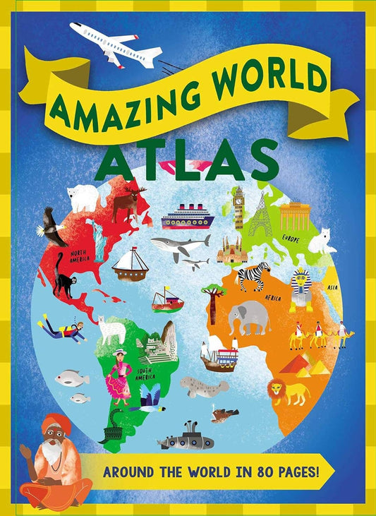 Amazing World Atlas: Around the World in 80 Pages!