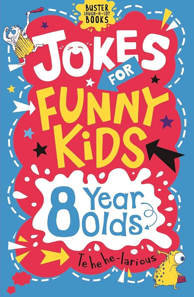 Jokes For Funny Kids: 8 Year Olds